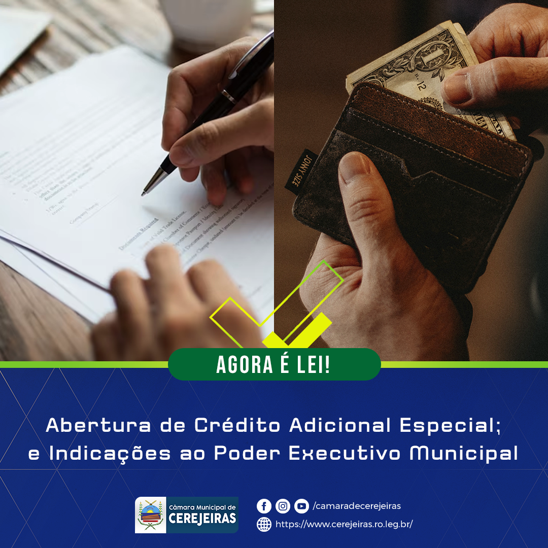 AGORA É LEI: Abertura de Crédito Adicional Especial; e Indicações ao Poder Executivo Municipal