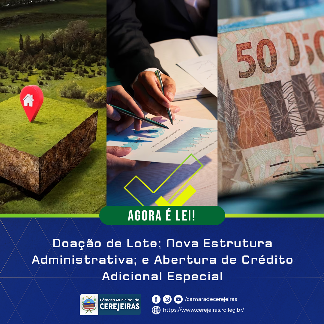 AGORA É LEI: Doação de Lote; Nova Estrutura Administrativa; e Abertura de Crédito Adicional Especial