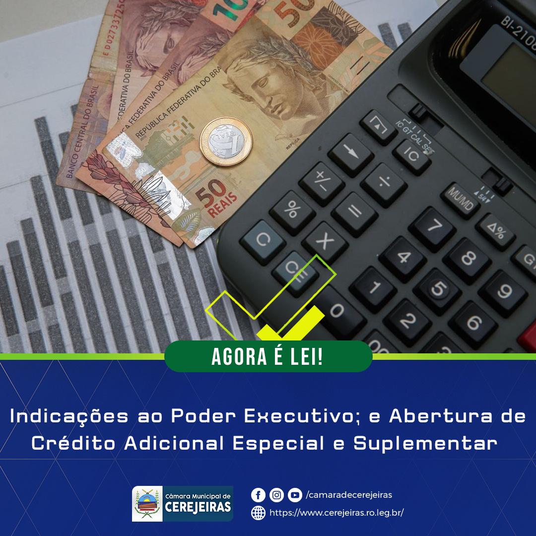 AGORA É LEI: Indicações ao Poder Executivo; e Abertura de  Crédito Adicional Especial e Suplementar 