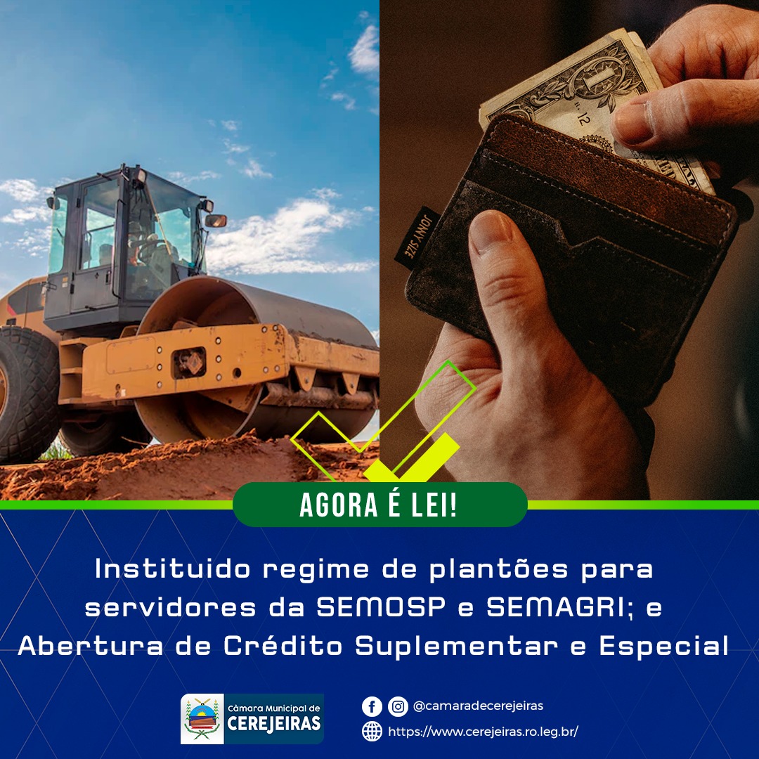 AGORA É LEI: Instituido regime de plantões para servidores da SEMOSP e SEMAGRI; e Abertura de Crédito Suplementar e Especial