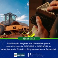 AGORA É LEI: Instituido regime de plantões para servidores da SEMOSP e SEMAGRI; e Abertura de Crédito Suplementar e Especial