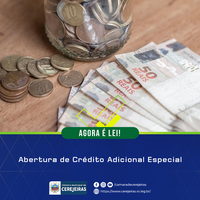 AGORA É LEI: Abertura de Crédito Adicional Especial