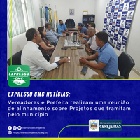 EXPRESSO CMC: Vereadores e Prefeita realizam uma reunião de alinhamento sobre Projetos que tramitam pelo município